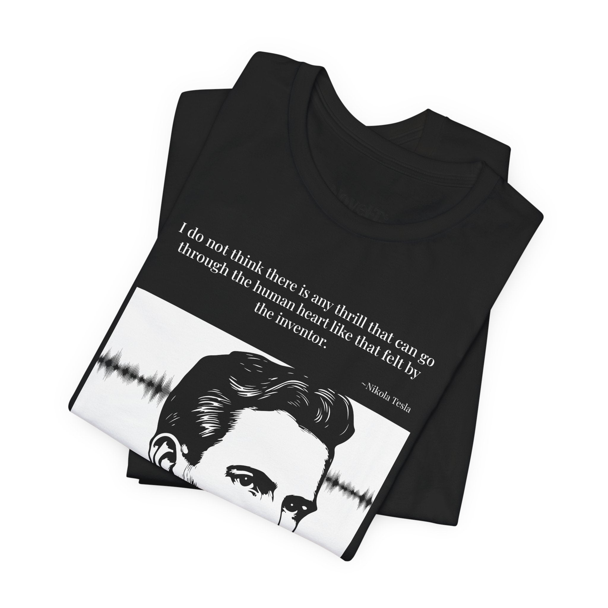 Nikola Tesla Quote T-Shirt — "The Thrill of the Inventor" | Cited to My Inventions, 1919