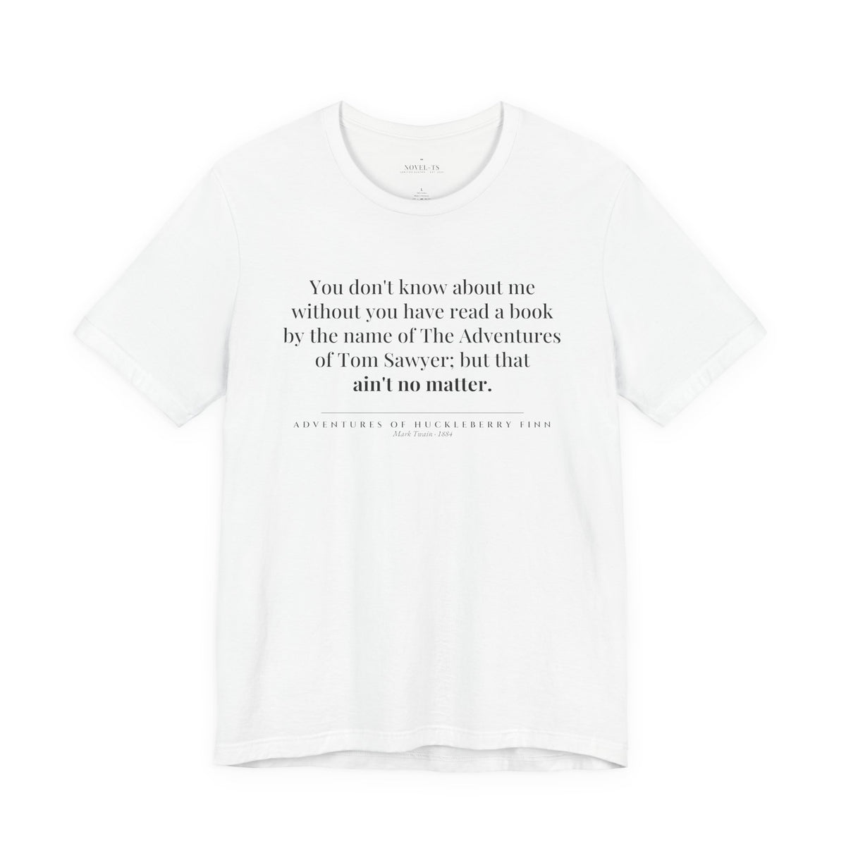 You Don't Know About Me — Adventures of Huckleberry Finn First Line T-Shirt | White