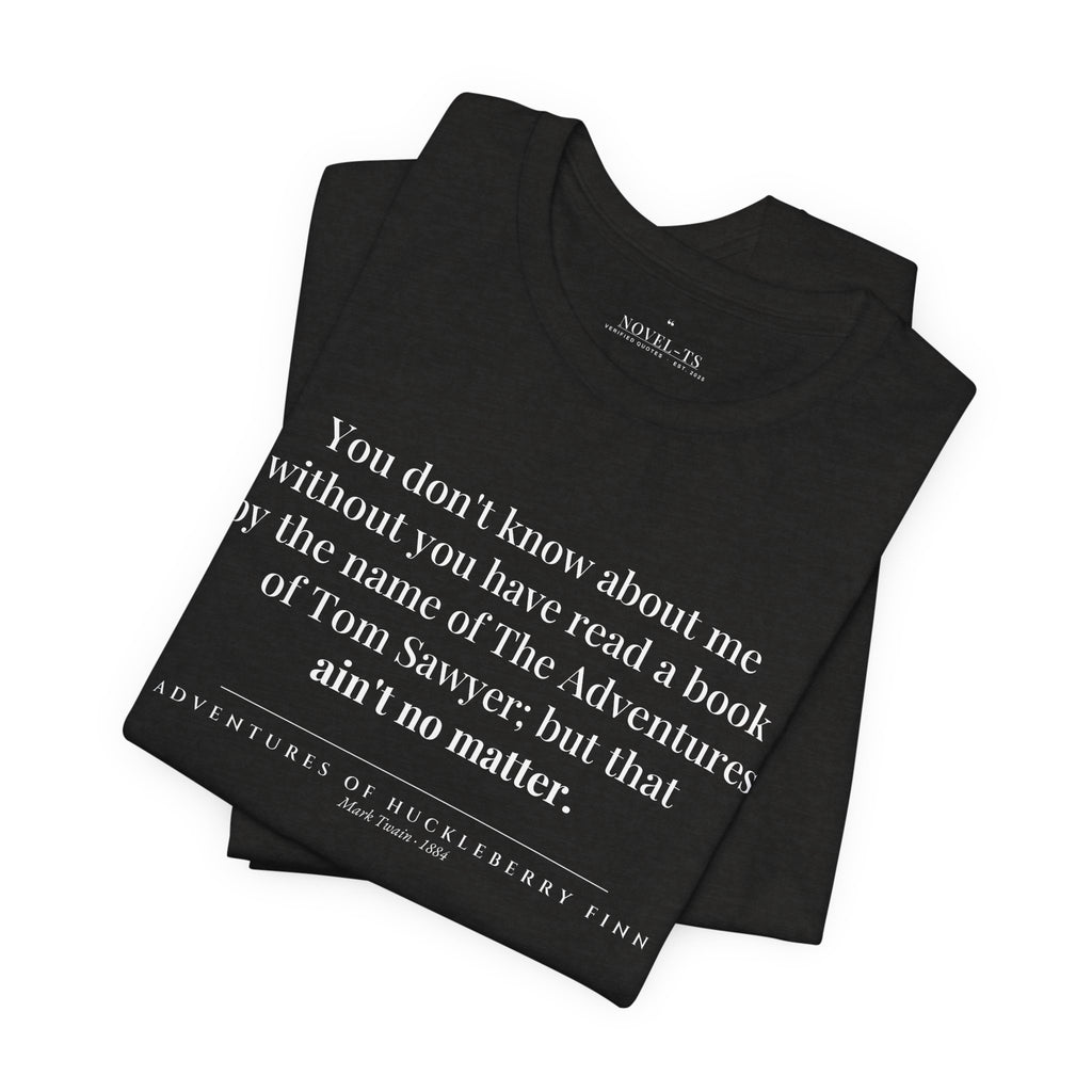 You Don't Know About Me — Adventures of Huckleberry Finn First Line T-Shirt | Black