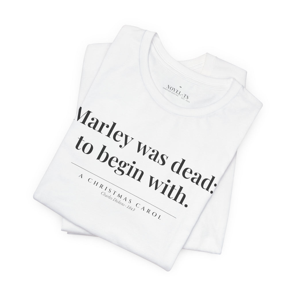 Marley Was Dead: To Begin With — A Christmas Carol First Line T-Shirt | White