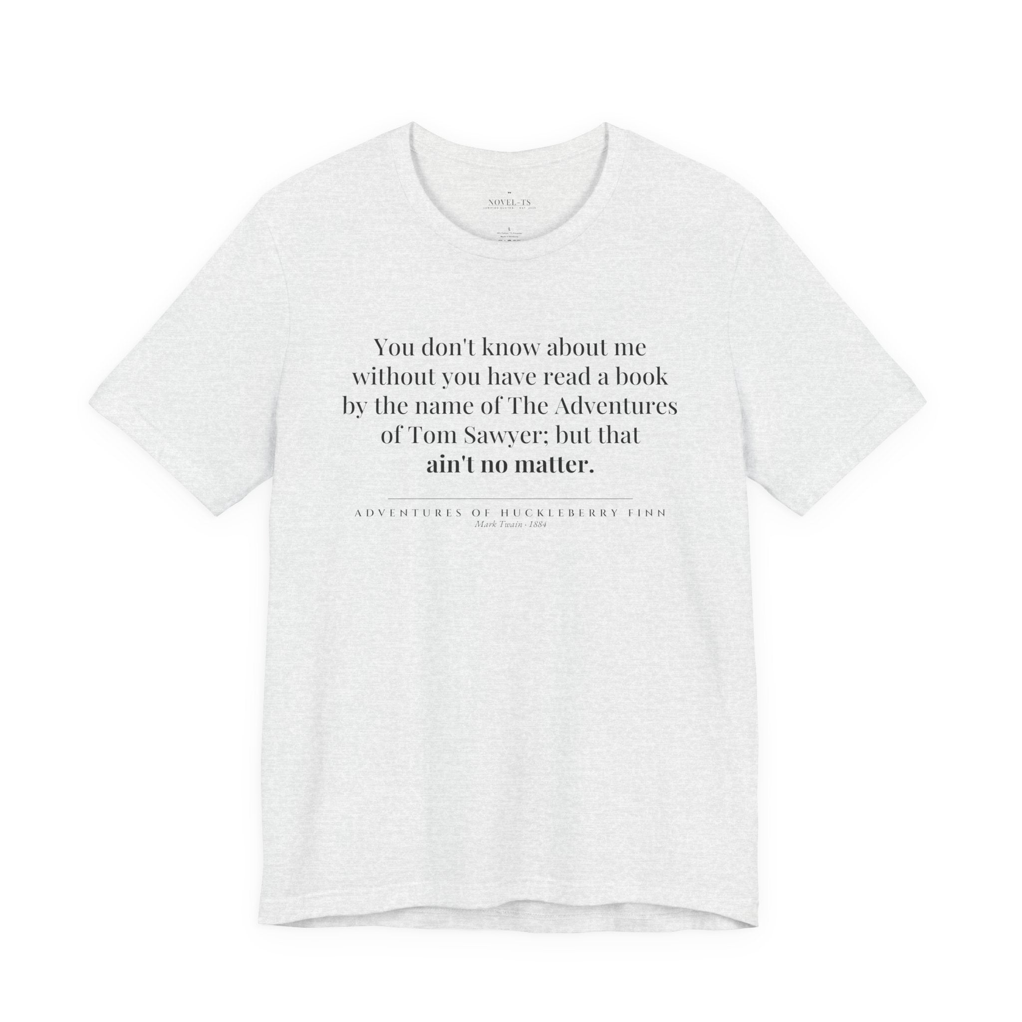You Don't Know About Me — Adventures of Huckleberry Finn First Line T-Shirt | White