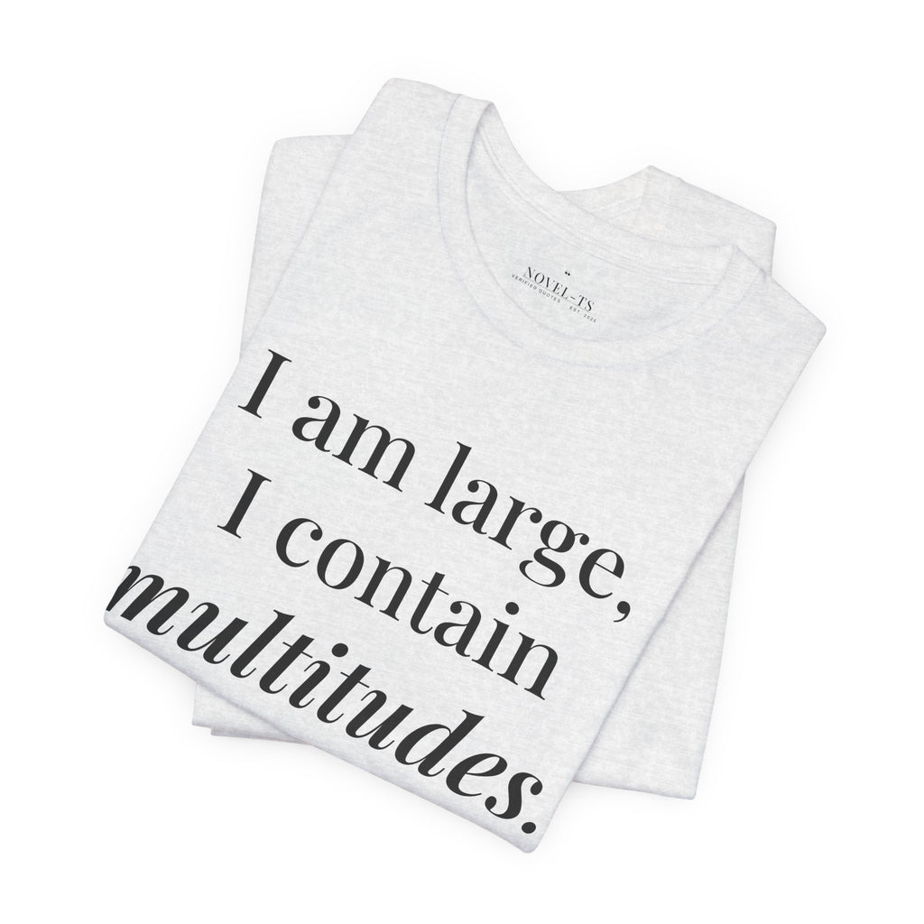 I Am Large, I Contain Multitudes — Walt Whitman Quote T-Shirt | White