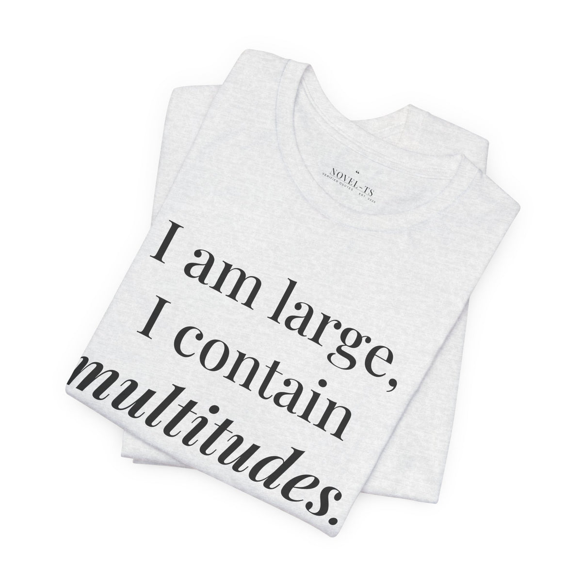 I Am Large, I Contain Multitudes — Walt Whitman Quote T-Shirt | White