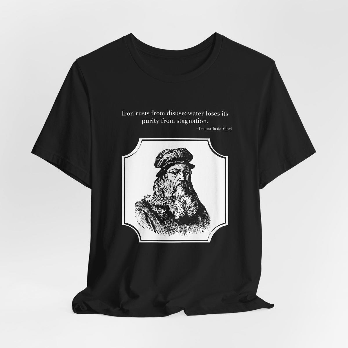 Leonardo da Vinci Quote T-Shirt — "Iron Rusts From Disuse" | Front & Back, Cited to His Notebooks