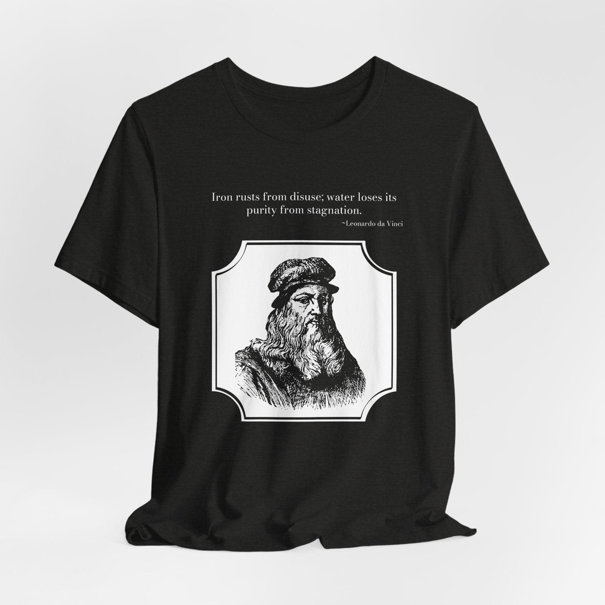 Leonardo da Vinci Quote T-Shirt — "Iron Rusts From Disuse" | Front & Back, Cited to His Notebooks