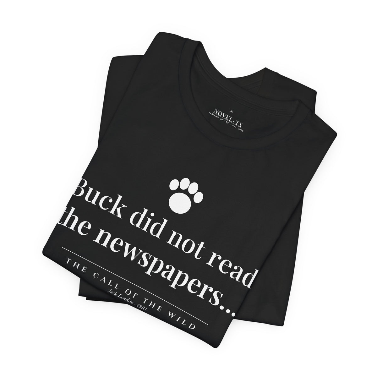 Buck Did Not Read the Newspapers — The Call of the Wild First Line T-Shirt | Black