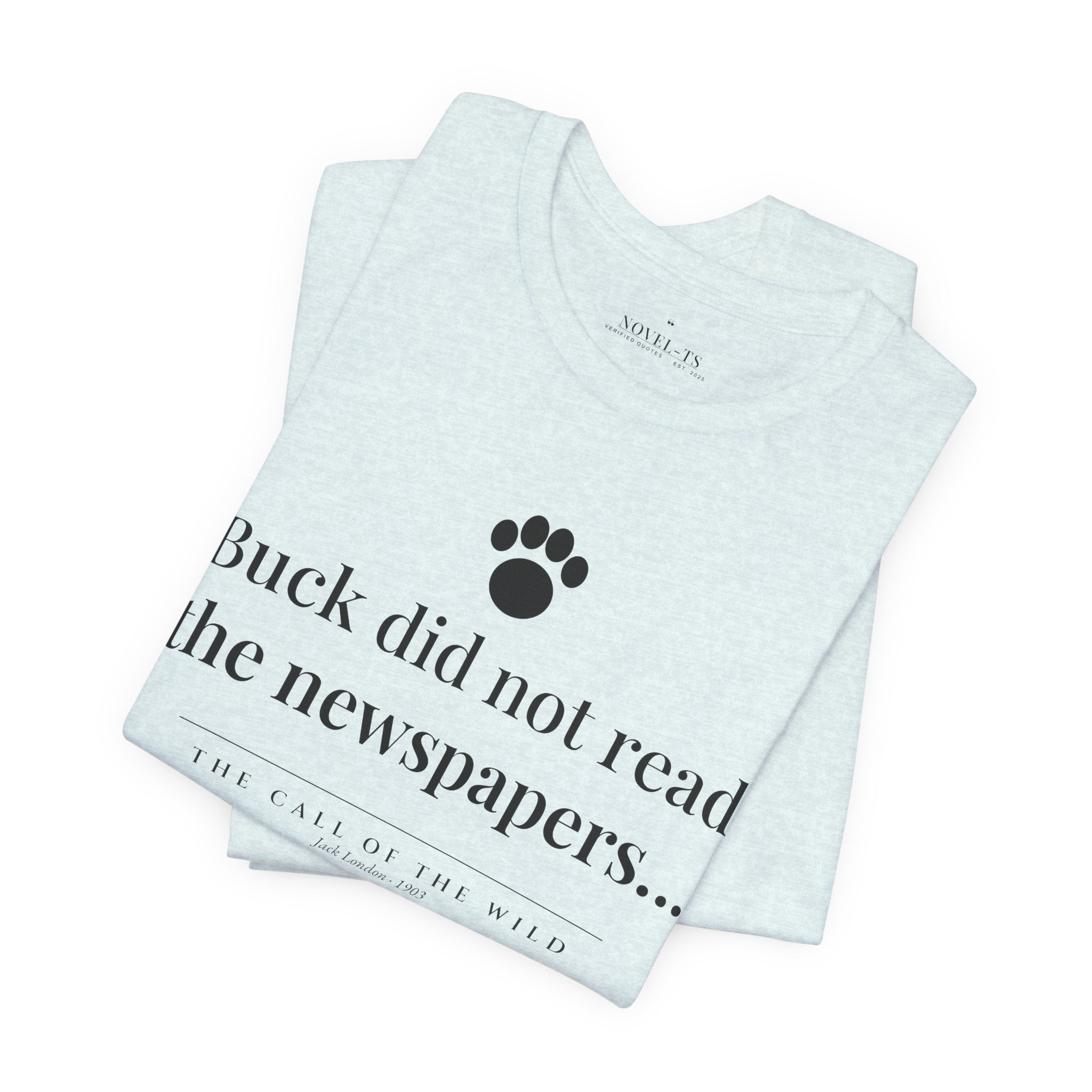 Buck Did Not Read the Newspapers — The Call of the Wild First Line T-Shirt | White