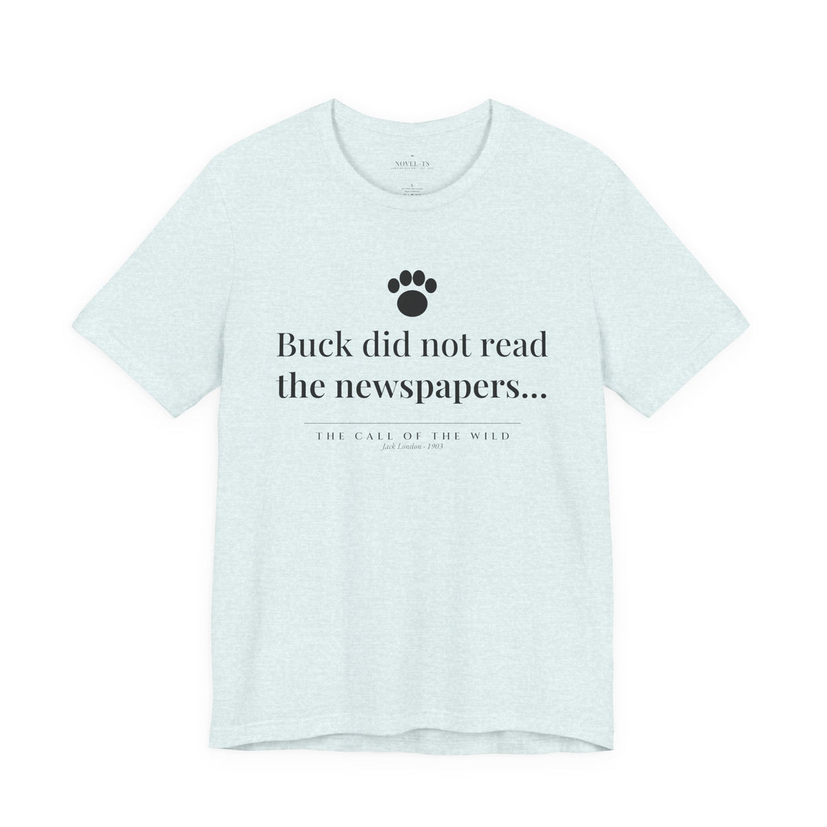 Buck Did Not Read the Newspapers — The Call of the Wild First Line T-Shirt | White