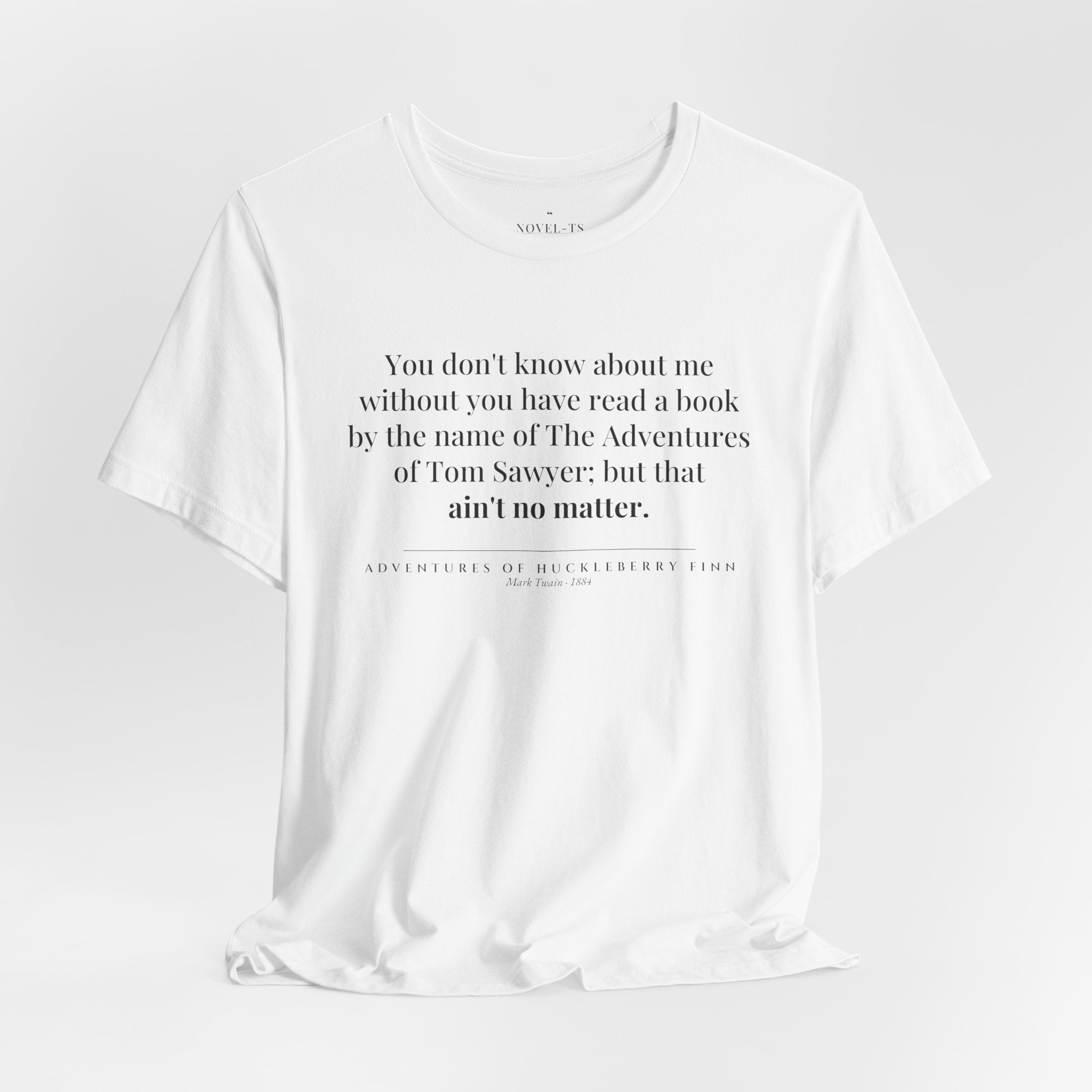 You Don't Know About Me — Adventures of Huckleberry Finn First Line T-Shirt | White