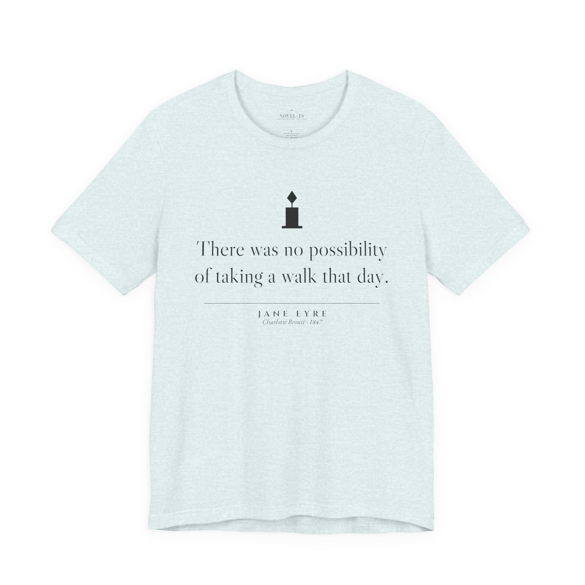 There Was No Possibility of Taking a Walk — Jane Eyre First Line T-Shirt | White