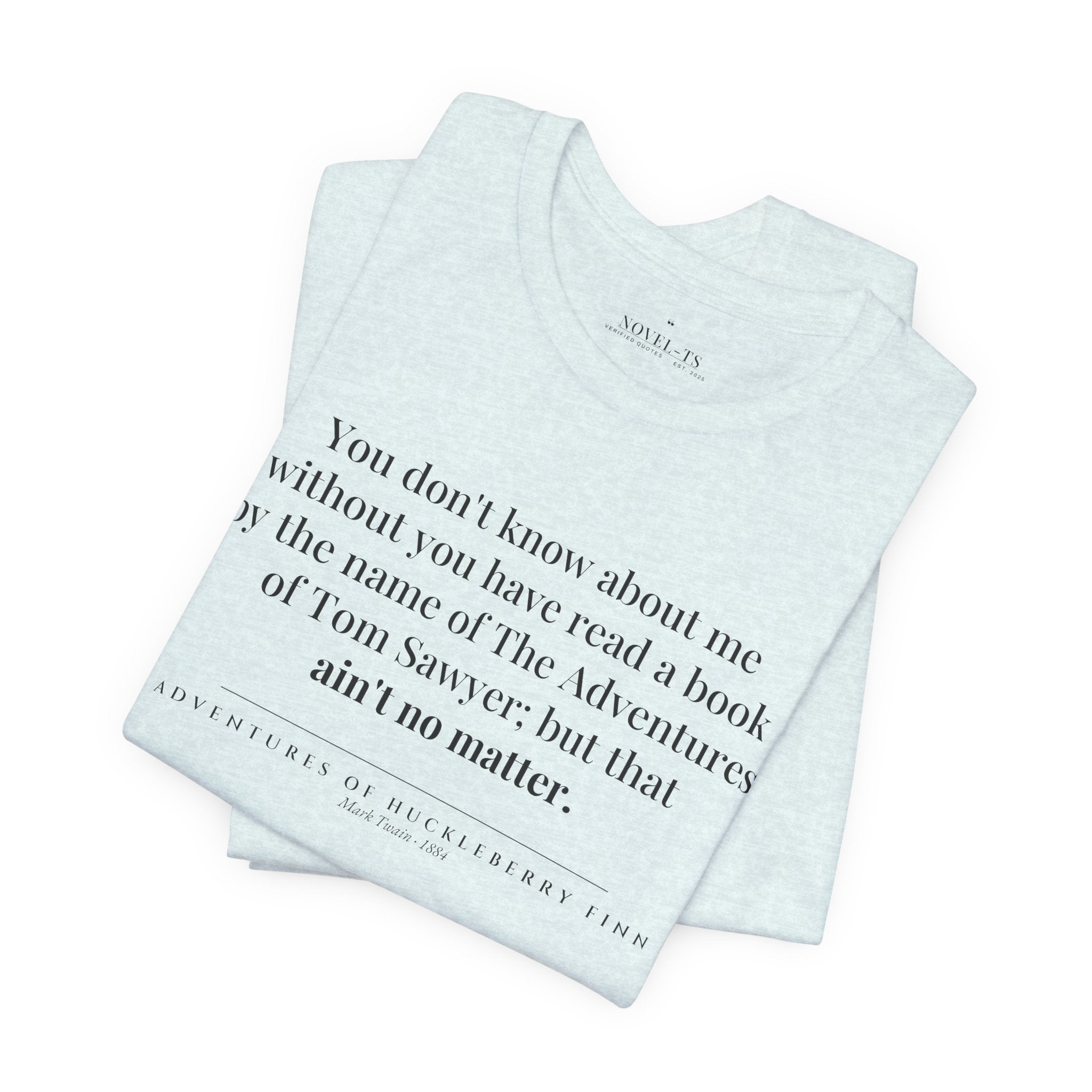 You Don't Know About Me — Adventures of Huckleberry Finn First Line T-Shirt | White