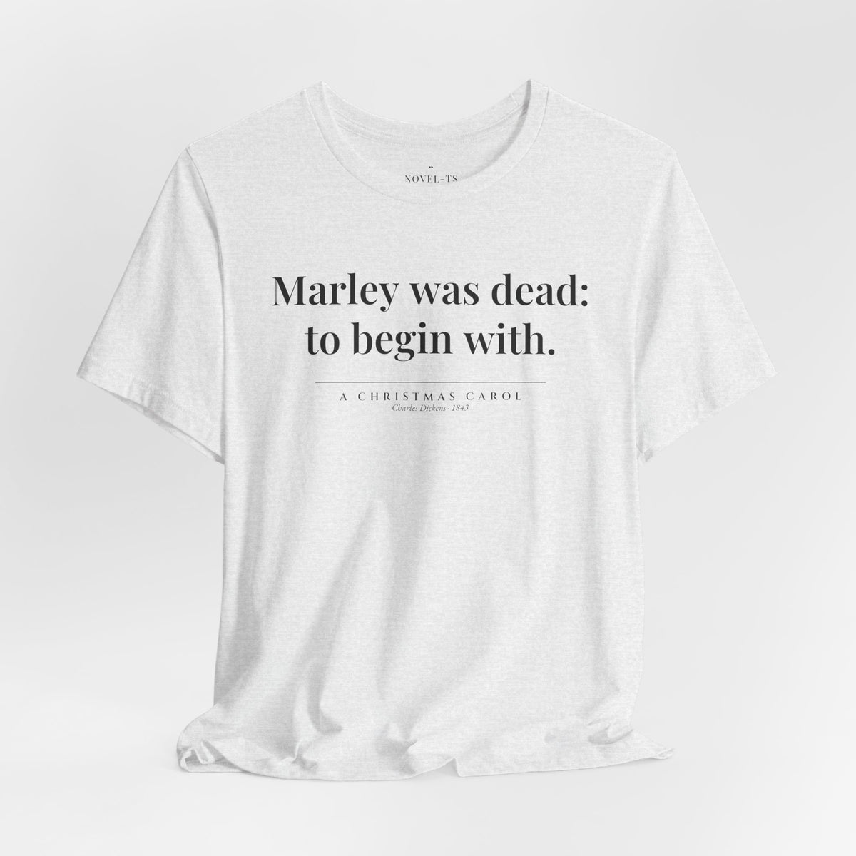 Marley Was Dead: To Begin With — A Christmas Carol First Line T-Shirt | White