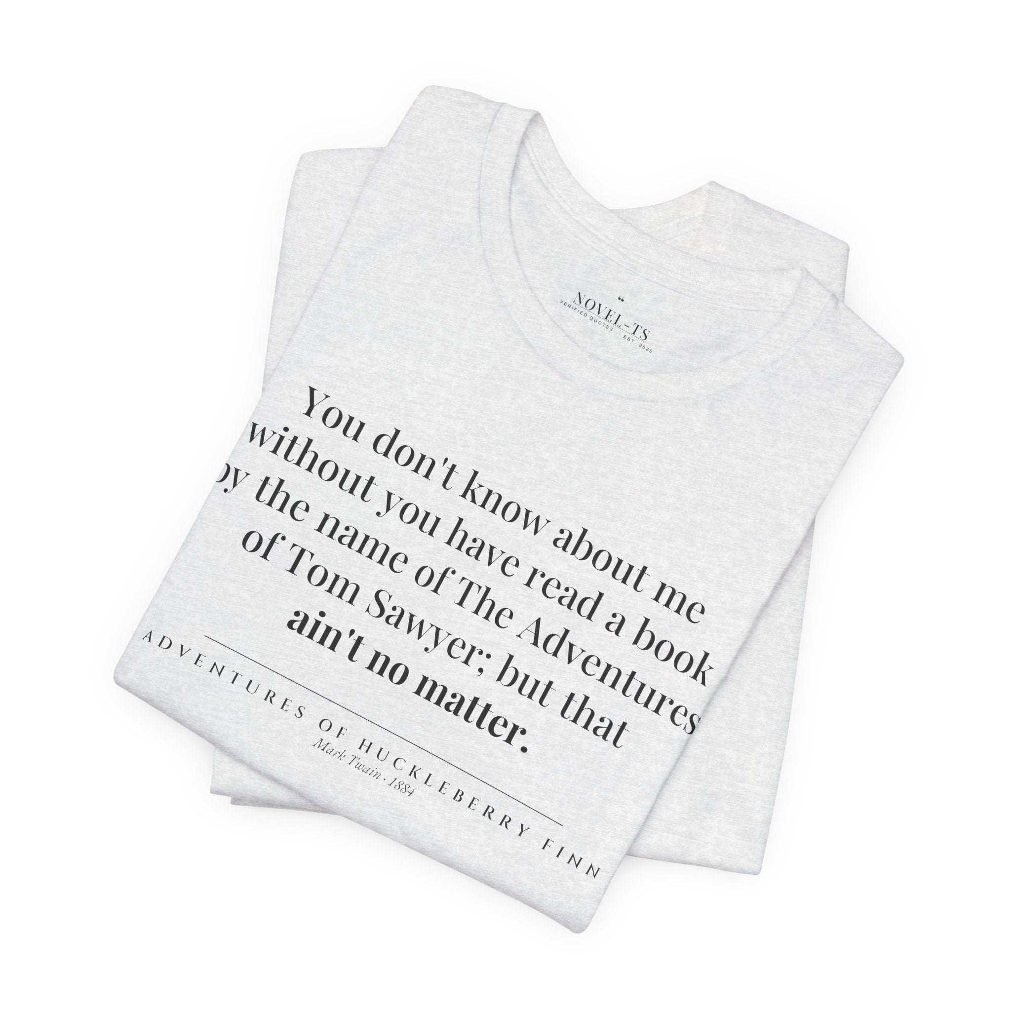 You Don't Know About Me — Adventures of Huckleberry Finn First Line T-Shirt | White