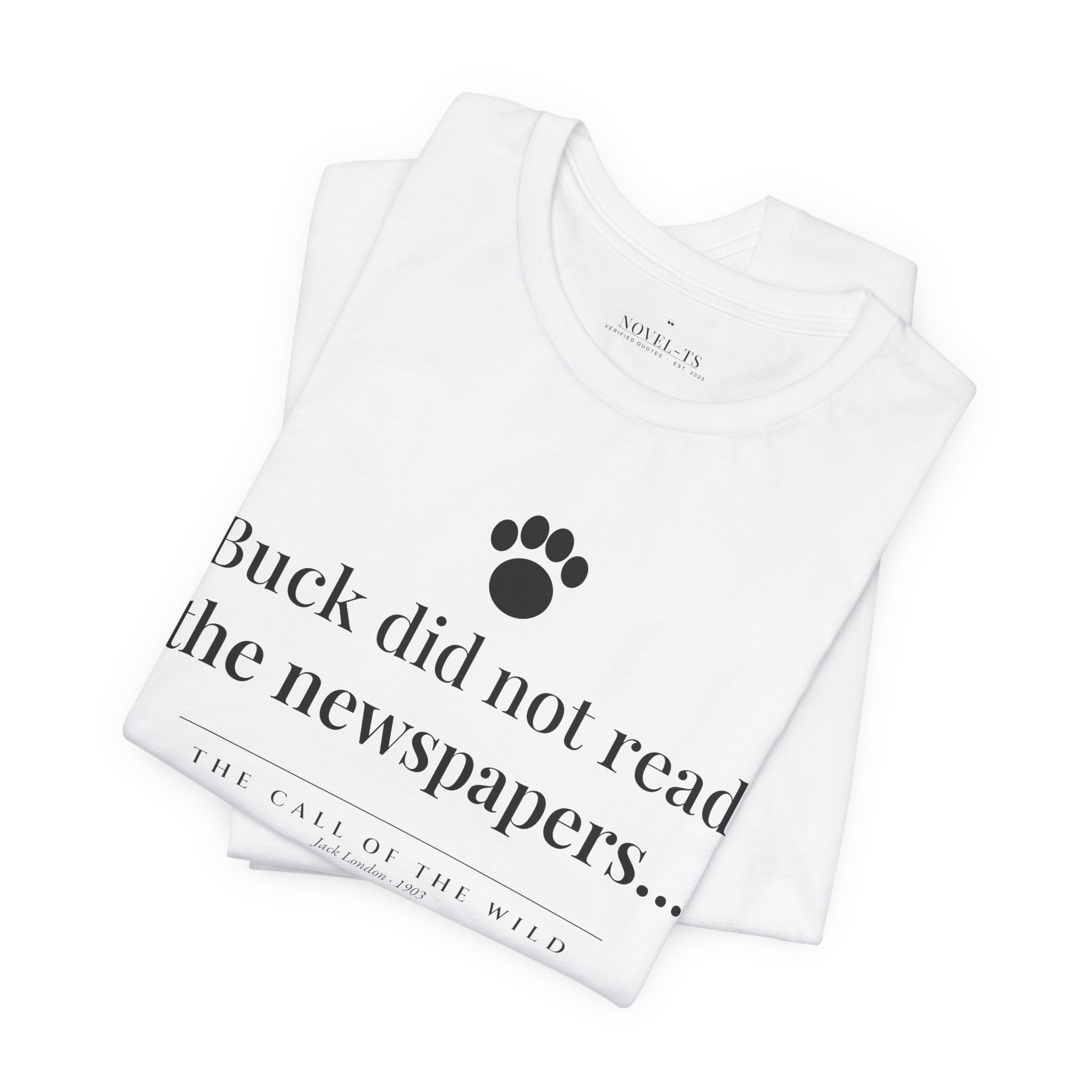 Buck Did Not Read the Newspapers — The Call of the Wild First Line T-Shirt | White