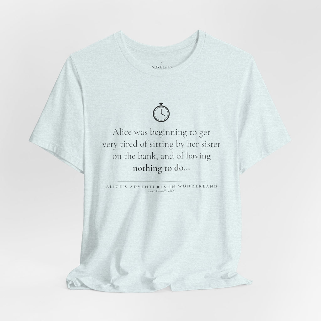 Alice Was Beginning to Get Very Tired — Alice's Adventures in Wonderland First Line T-Shirt | White