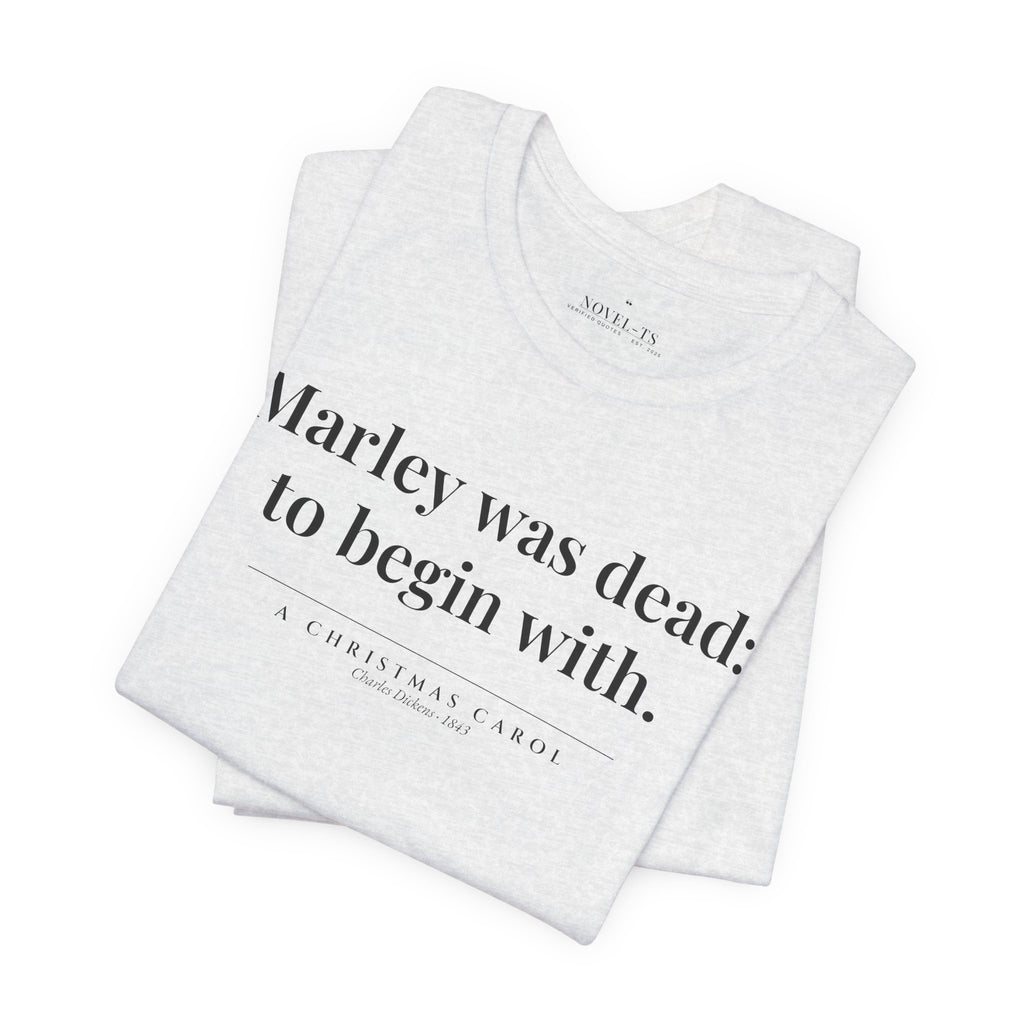 Marley Was Dead: To Begin With — A Christmas Carol First Line T-Shirt | White