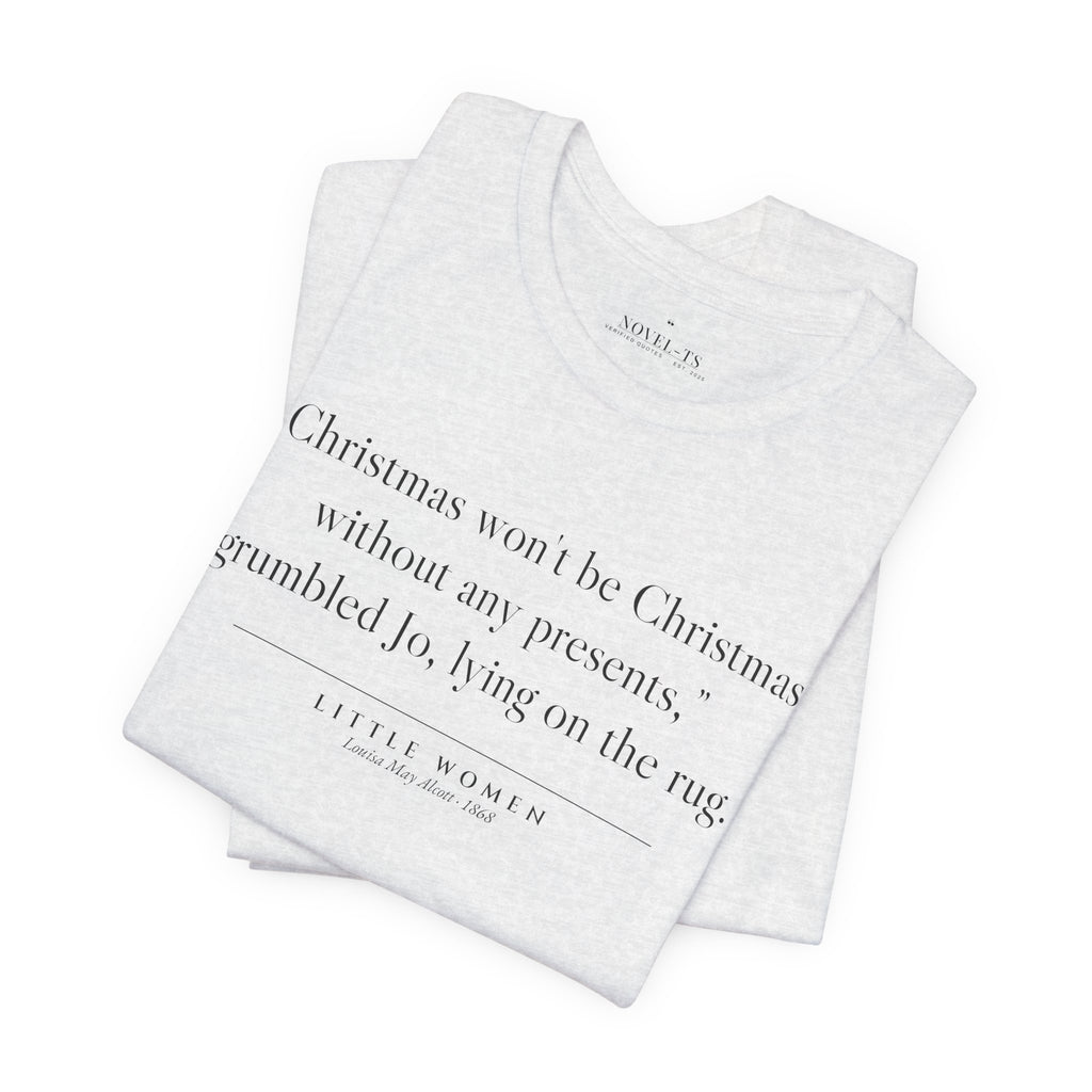 Christmas Won't Be Christmas Without Any Presents — Little Women First Line T-Shirt | White
