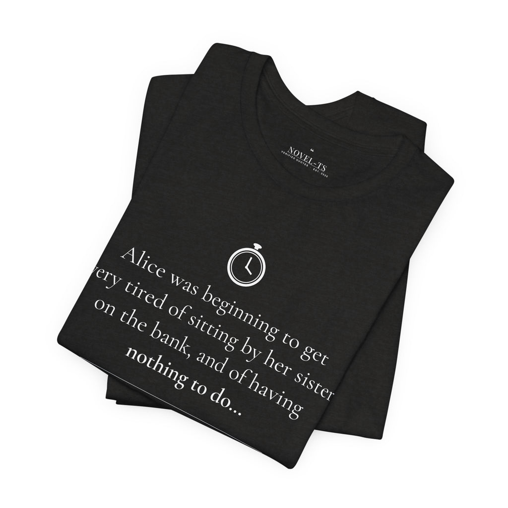Alice Was Beginning to Get Very Tired — Alice's Adventures in Wonderland First Line T-Shirt | Black