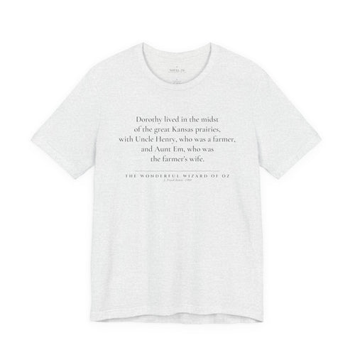 Dorothy Lived in the Midst of the Great Kansas Prairies — The Wonderful Wizard of Oz First Line T-Shirt | White