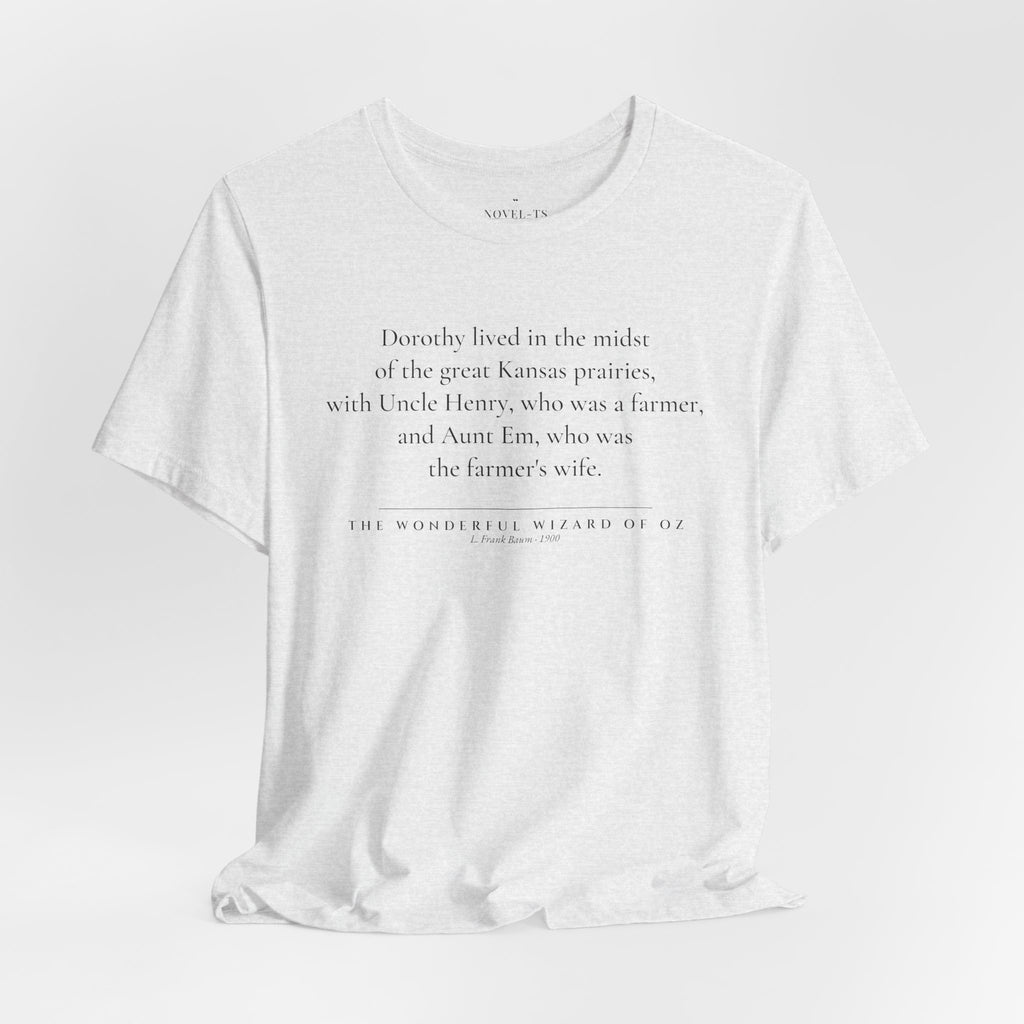 Dorothy Lived in the Midst of the Great Kansas Prairies — The Wonderful Wizard of Oz First Line T-Shirt | White