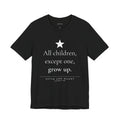 All Children, Except One, Grow Up — Peter and Wendy First Line T-Shirt | Black
