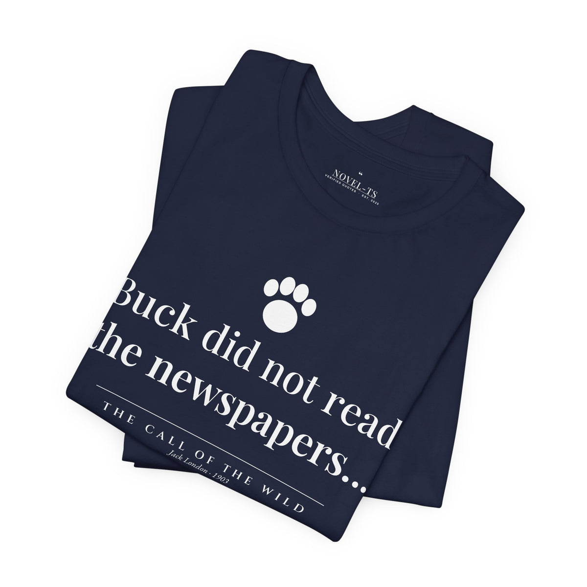 Buck Did Not Read the Newspapers — The Call of the Wild First Line T-Shirt | Black