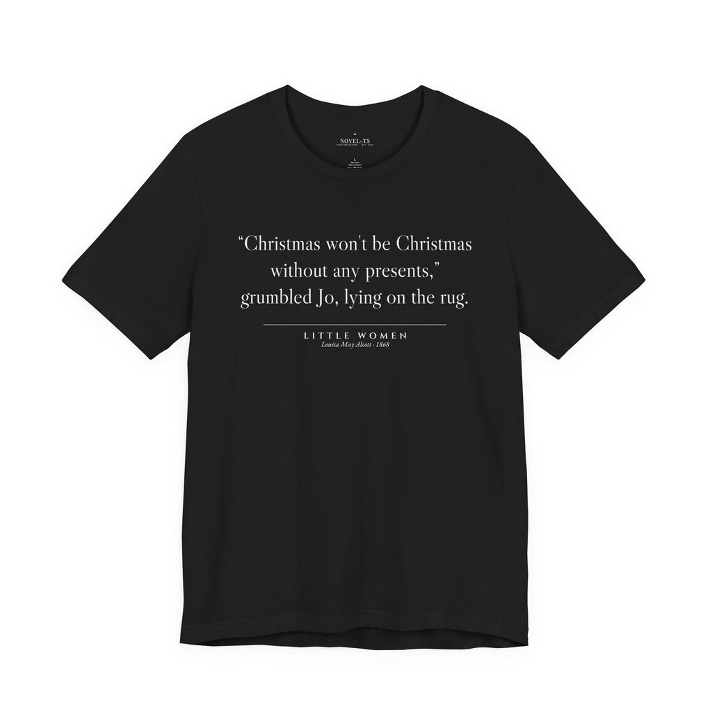 Christmas Won't Be Christmas Without Any Presents — Little Women First Line T-Shirt | Black