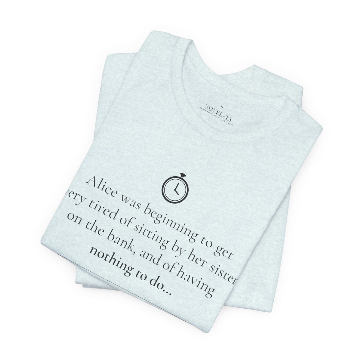 Alice Was Beginning to Get Very Tired — Alice's Adventures in Wonderland First Line T-Shirt | White