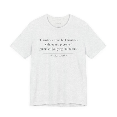 Christmas Won't Be Christmas Without Any Presents — Little Women First Line T-Shirt | White