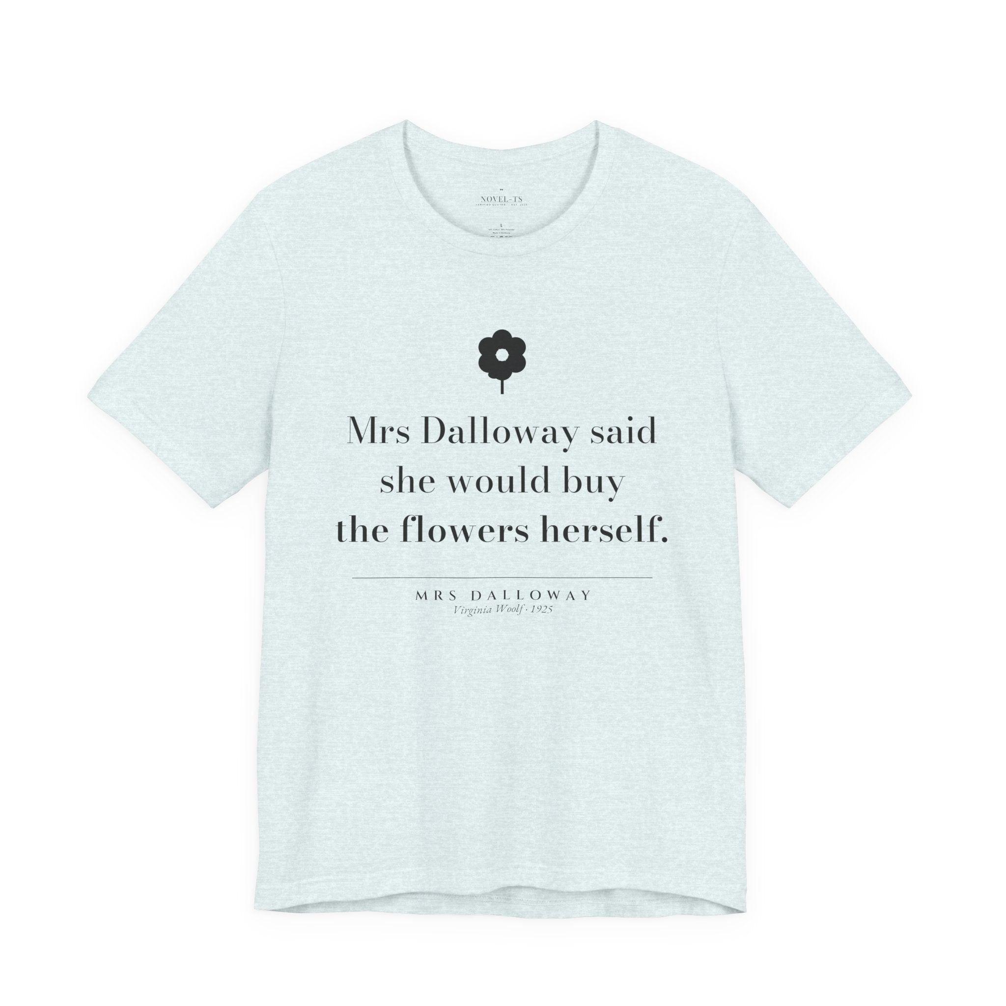 She Would Buy the Flowers Herself — Mrs Dalloway First Line T-Shirt | White
