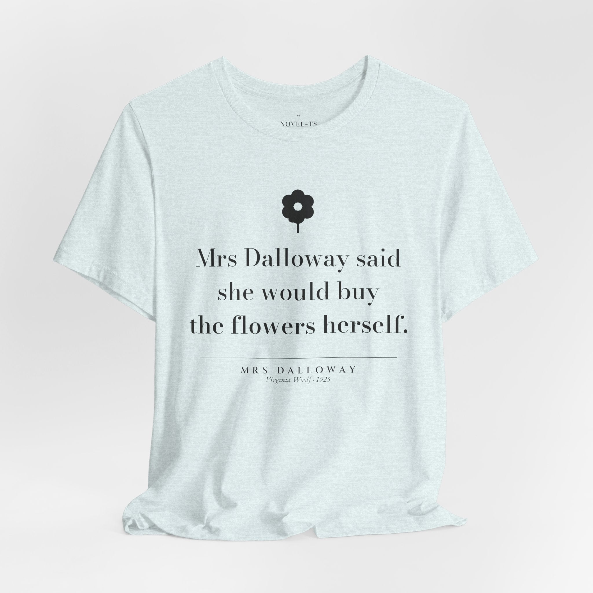 She Would Buy the Flowers Herself — Mrs Dalloway First Line T-Shirt | White