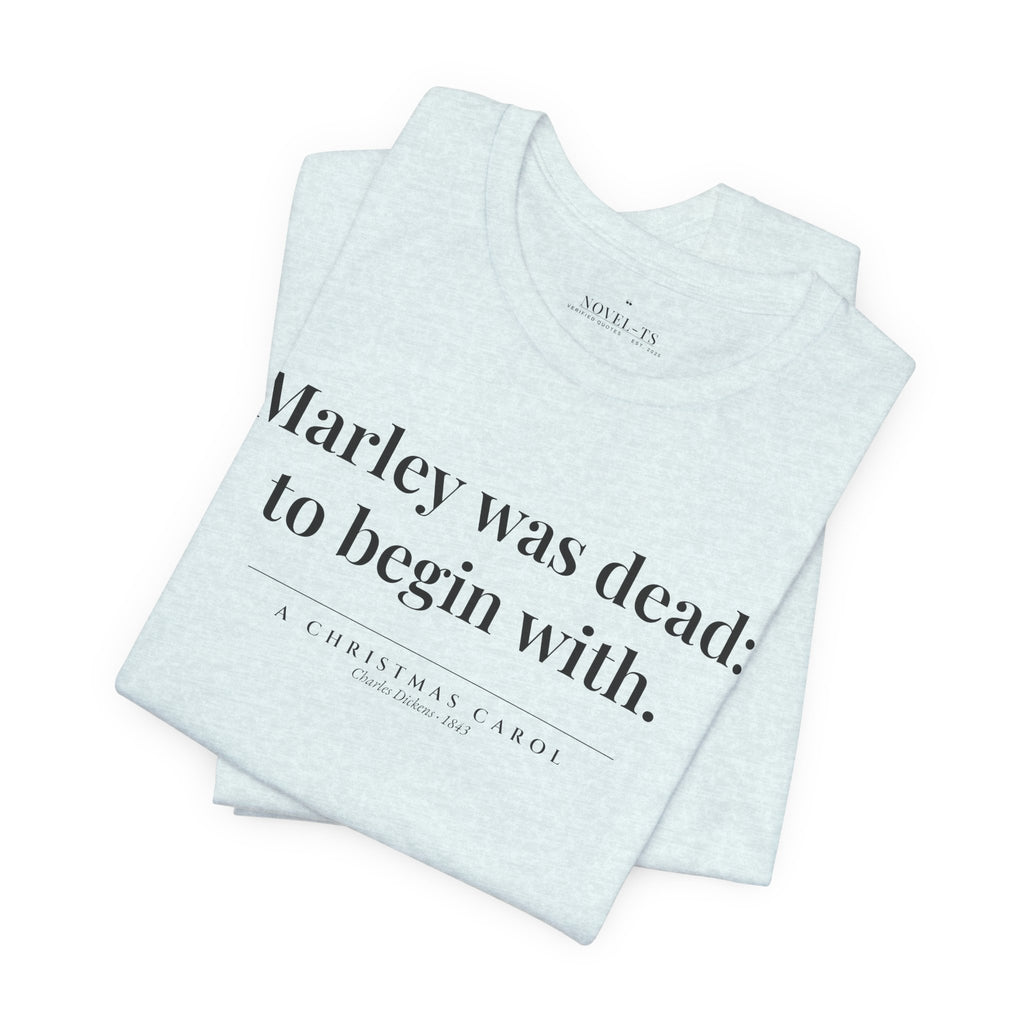 Marley Was Dead: To Begin With — A Christmas Carol First Line T-Shirt | White