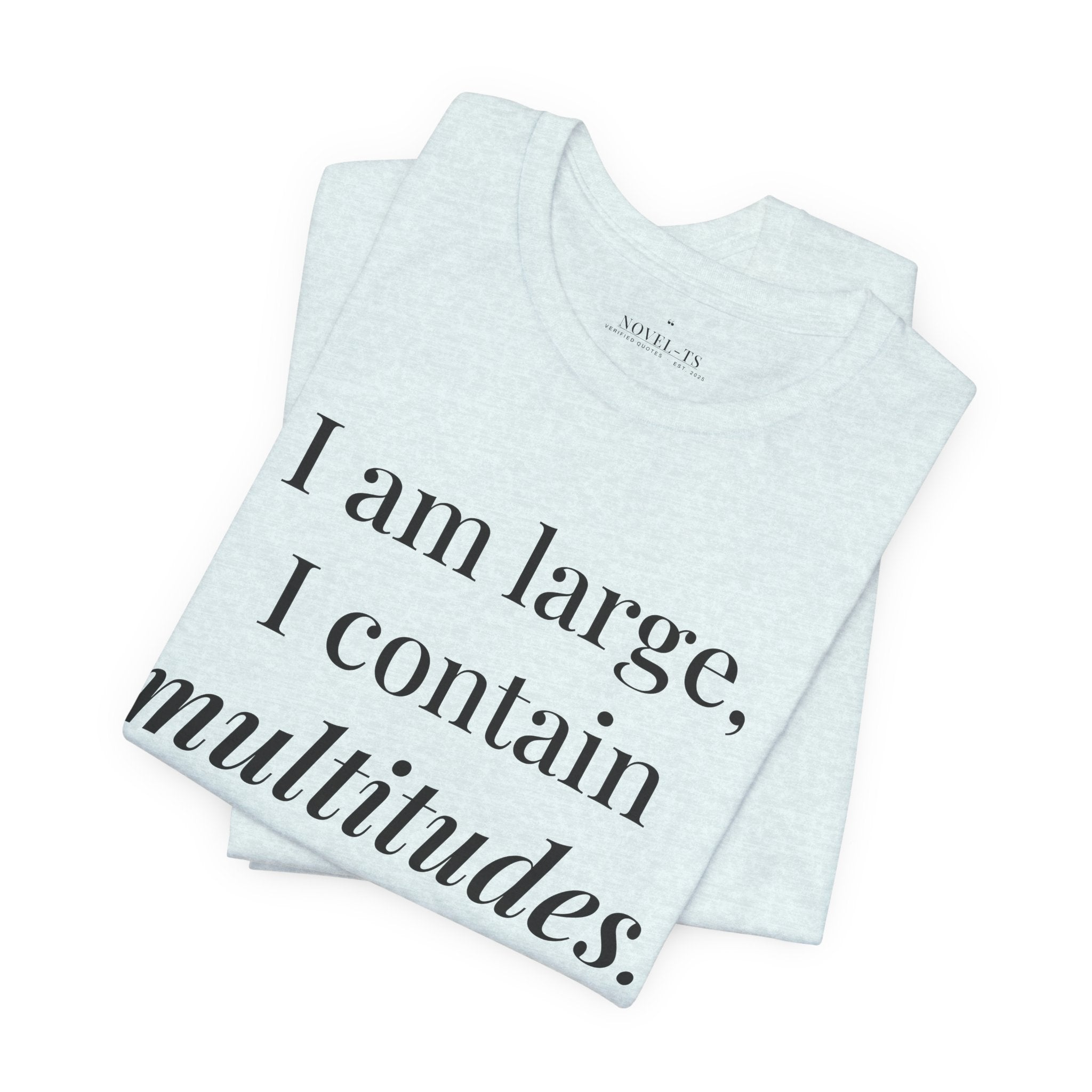 I Am Large, I Contain Multitudes — Walt Whitman Quote T-Shirt | White