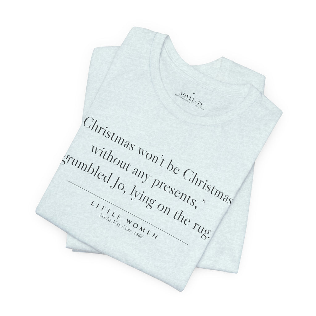 Christmas Won't Be Christmas Without Any Presents — Little Women First Line T-Shirt | White