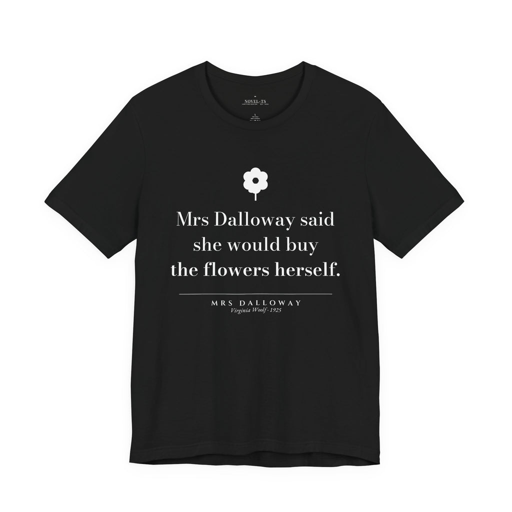 She Would Buy the Flowers Herself — Mrs Dalloway First Line T-Shirt | Black