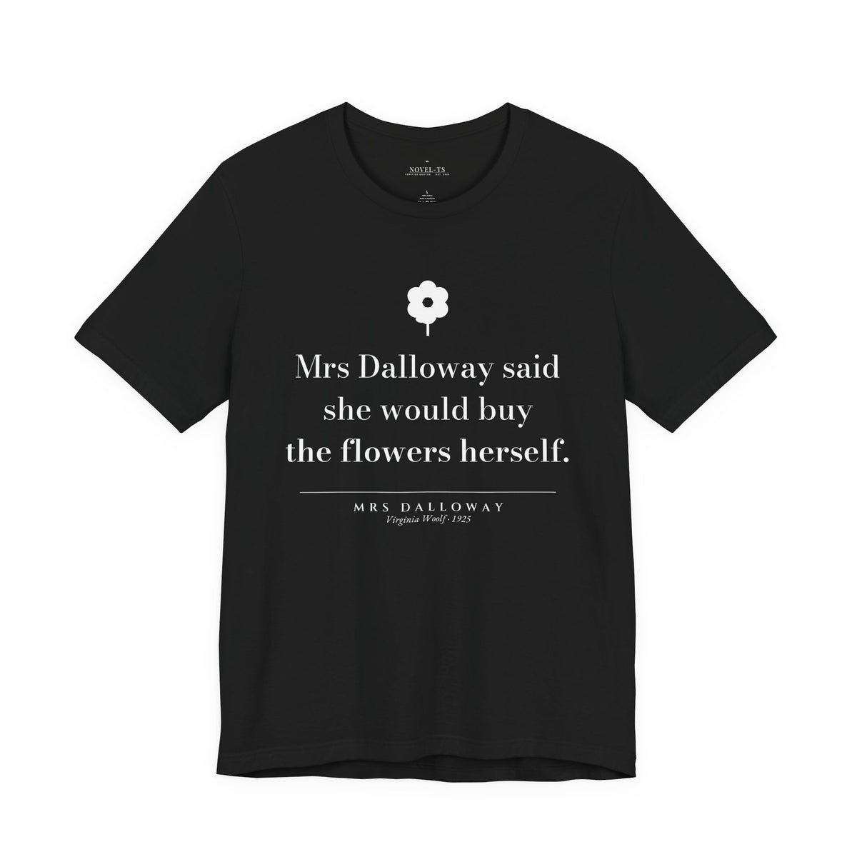 She Would Buy the Flowers Herself — Mrs Dalloway First Line T-Shirt | Black
