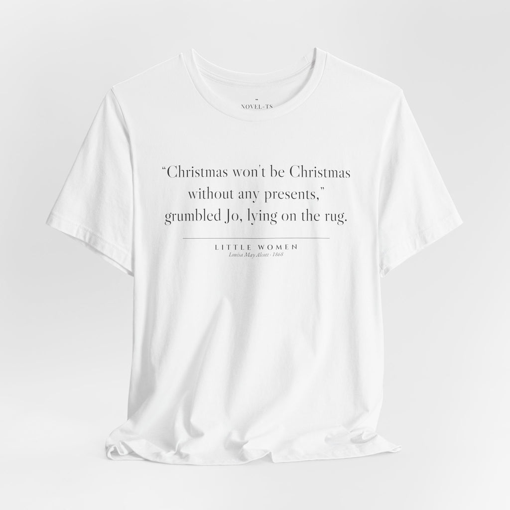 Christmas Won't Be Christmas Without Any Presents — Little Women First Line T-Shirt | White