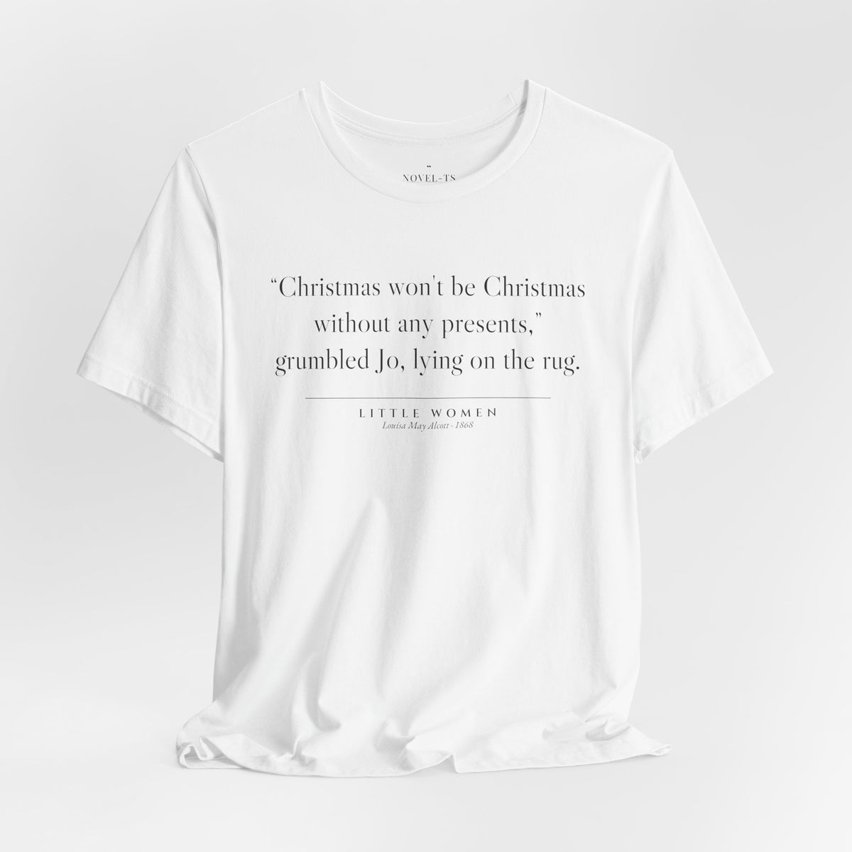 Christmas Won't Be Christmas Without Any Presents — Little Women First Line T-Shirt | White