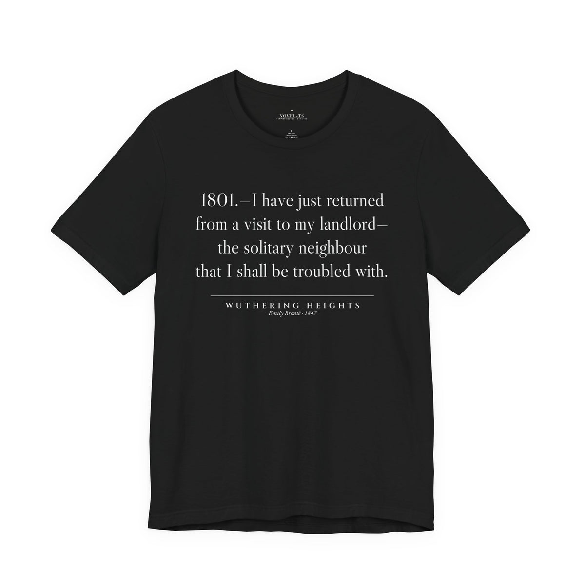 I Have Just Returned From a Visit to My Landlord — Wuthering Heights First Line T-Shirt | Black