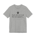 Buck Did Not Read the Newspapers — The Call of the Wild First Line T-Shirt | White