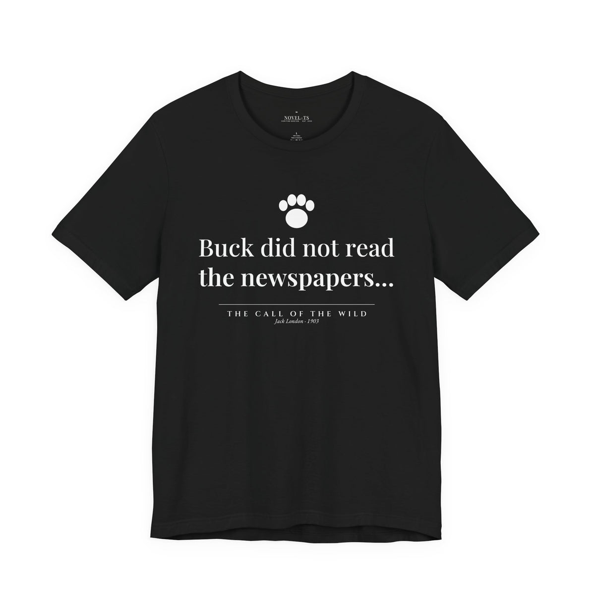 Buck Did Not Read the Newspapers — The Call of the Wild First Line T-Shirt | Black
