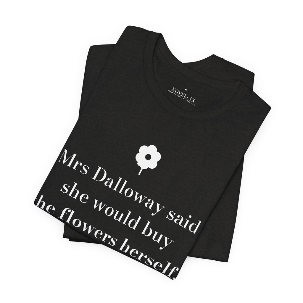 She Would Buy the Flowers Herself — Mrs Dalloway First Line T-Shirt | Black