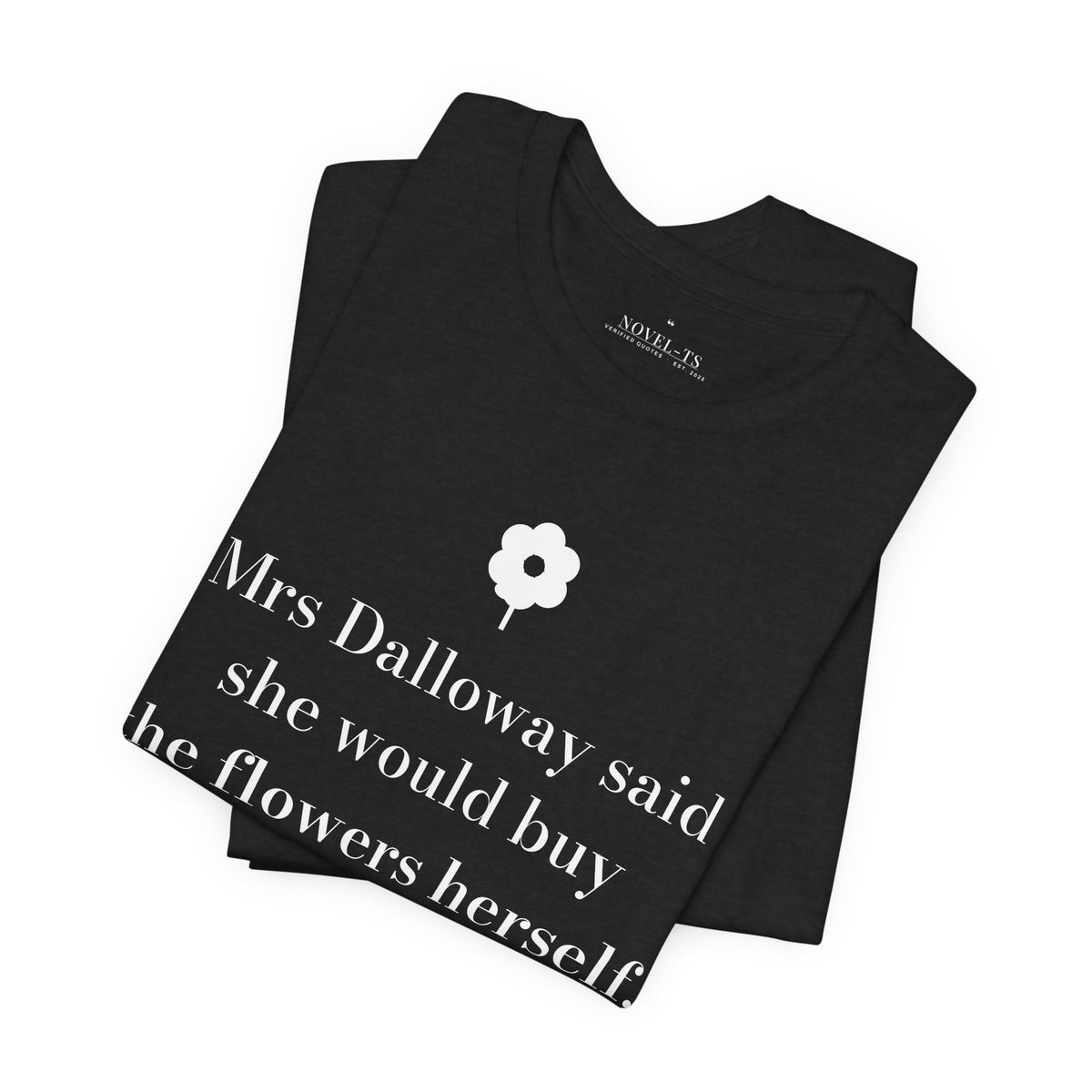 She Would Buy the Flowers Herself — Mrs Dalloway First Line T-Shirt | Black