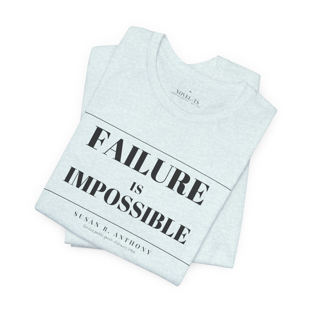 Failure Is Impossible — Susan B. Anthony Quote T-Shirt | White