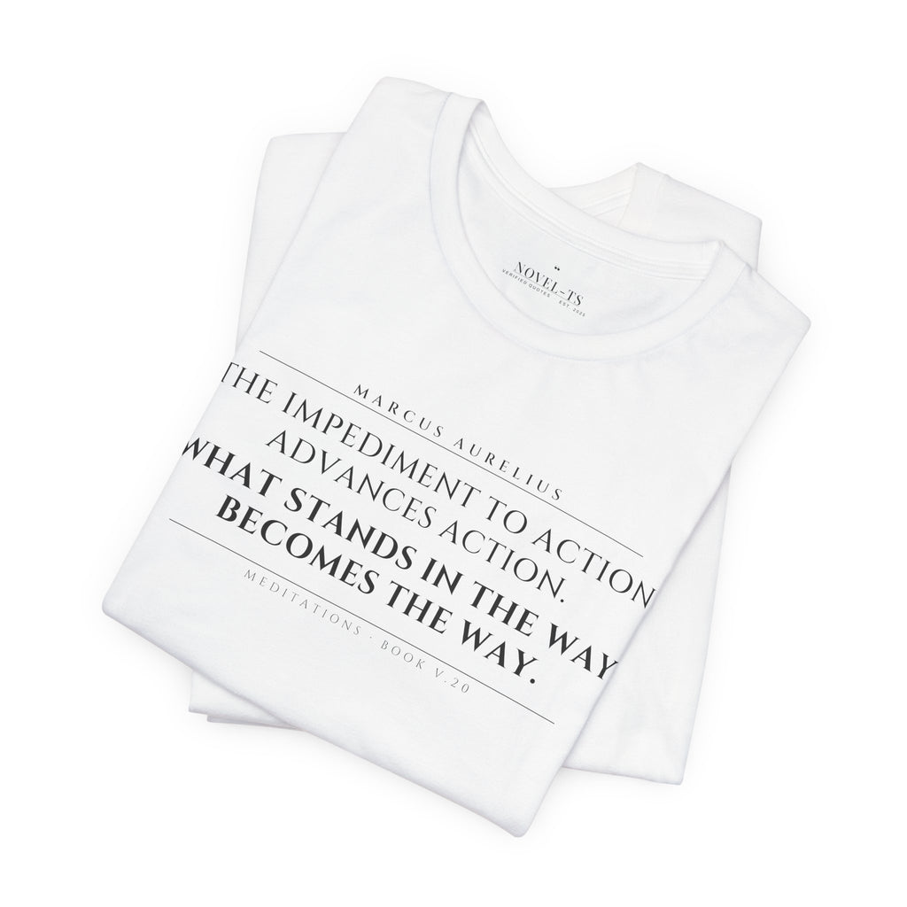 What Stands in the Way Becomes the Way — Marcus Aurelius Quote T-Shirt | White