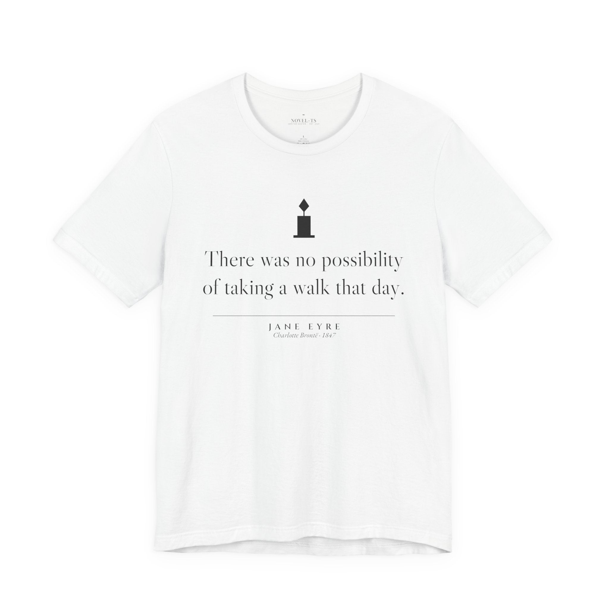 There Was No Possibility of Taking a Walk — Jane Eyre First Line T-Shirt | White