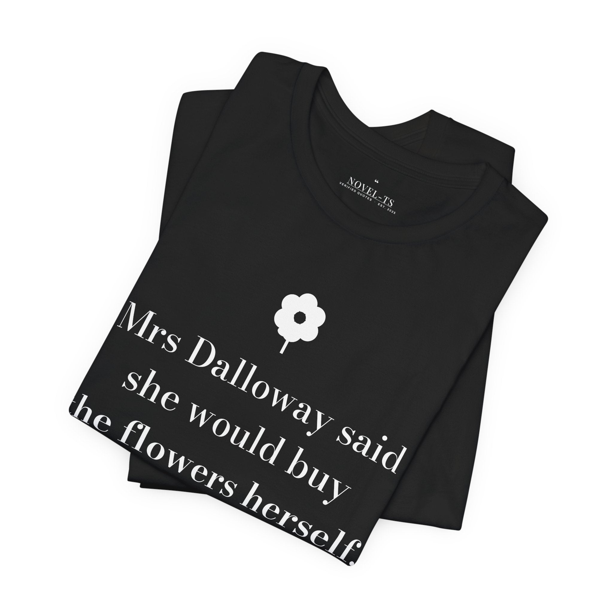 She Would Buy the Flowers Herself — Mrs Dalloway First Line T-Shirt | Black