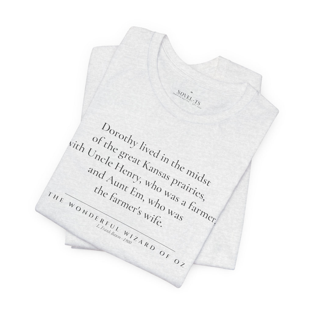 Dorothy Lived in the Midst of the Great Kansas Prairies — The Wonderful Wizard of Oz First Line T-Shirt | White