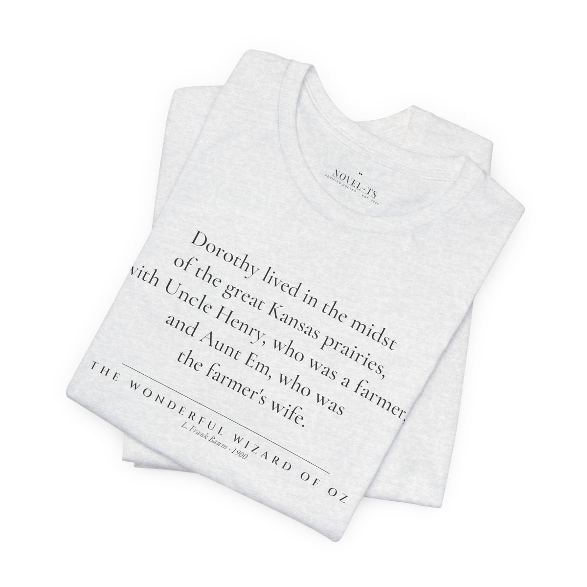 Dorothy Lived in the Midst of the Great Kansas Prairies — The Wonderful Wizard of Oz First Line T-Shirt | White