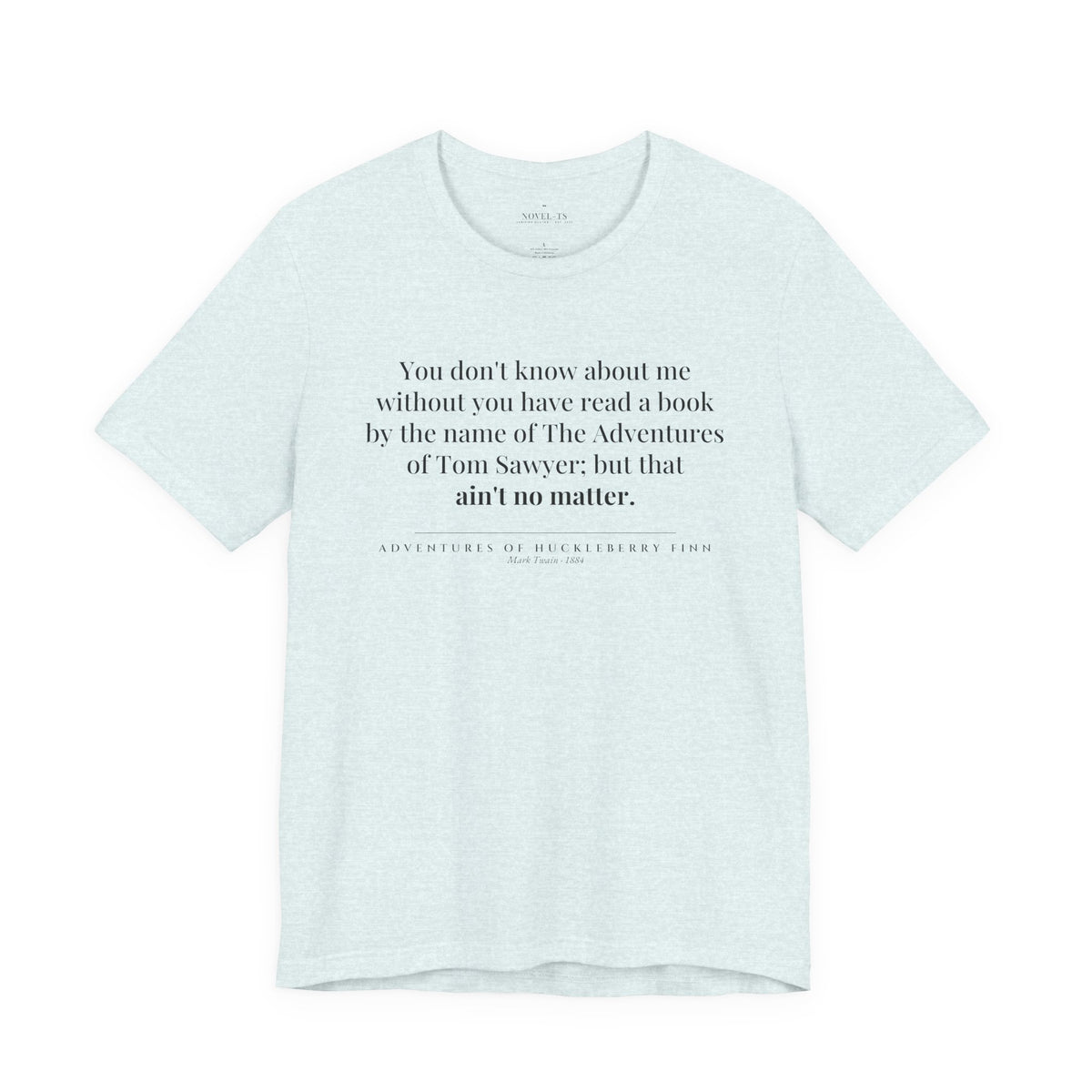 You Don't Know About Me — Adventures of Huckleberry Finn First Line T-Shirt | White